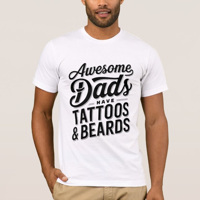 Awesome Dads Have Tattoos And Beards Funny T-shirt (Front)