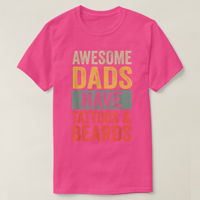 Awesome Dads Have Tattoos And Beards Mum Wife Tatt T-Shirt (Design Front)