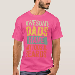 Awesome Dads Have Tattoos And Beards Mum Wife Tatt T-Shirt
