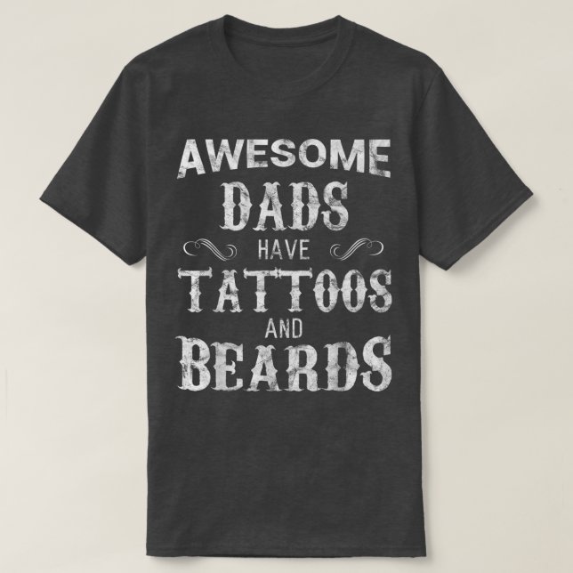 Awesome Dads Have Tattoos and Beards TFathers Day  T-Shirt (Design Front)