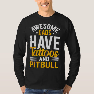 Awesome Dads Have Tattoos And Pitbull Dog Lover Da T-Shirt
