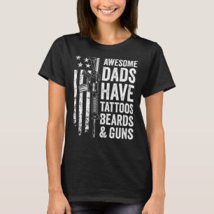 Awesome Dads Have Tattoos Beards & Guns - Fathers  T-Shirt