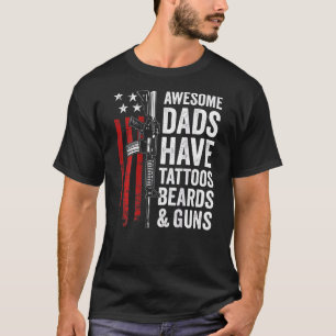 Awesome Dads Have Tattoos Beards & Guns  Pro Gun D T-Shirt