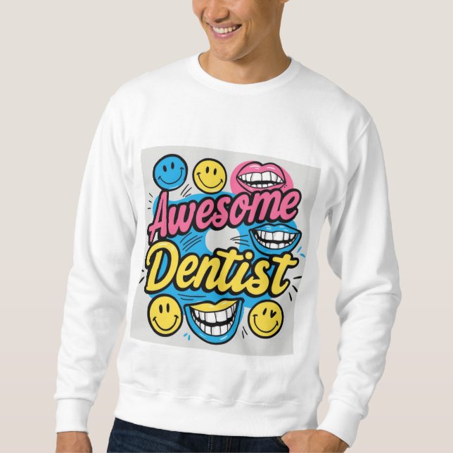 Awesome dentist thanks sweatshirt (Front)