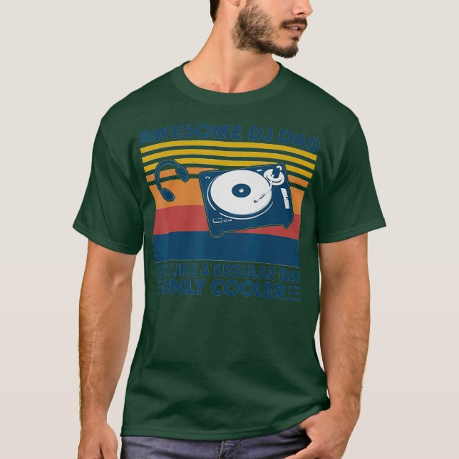 Awesome DJ Dad Just Like A Regular Dad Only T-Shirt (Front)