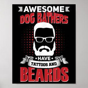 Awesome Dog Bathers Job Coworker Tattoo Beard Poster