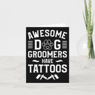 Awesome Dog Groomers Have Tattoos Tattoo Lover _1 Card