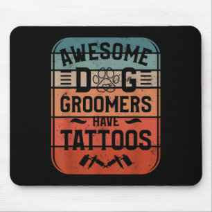Awesome Dog Groomers Have Tattoos Tattoo Lover  Mouse Pad