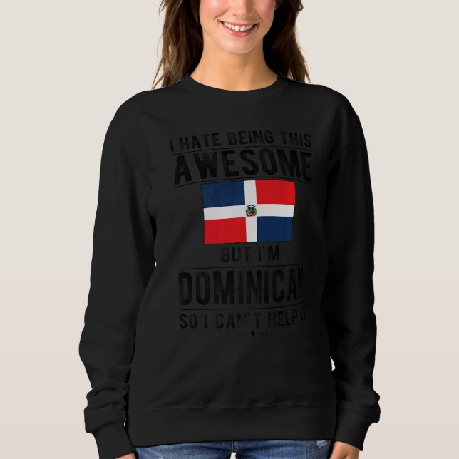 Awesome Dominican Flag Dominican Republic Dominica Sweatshirt (Front)