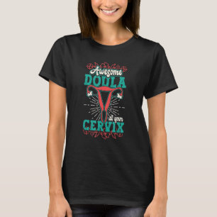 Awesome Doula At Your Cervix Birth Worker Labour C T-Shirt