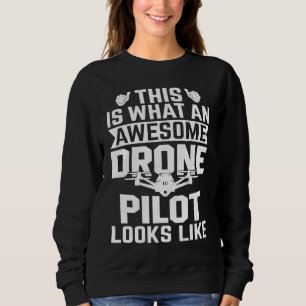 Awesome Drone Pilot looks like Drone Enthusiasts Sweatshirt