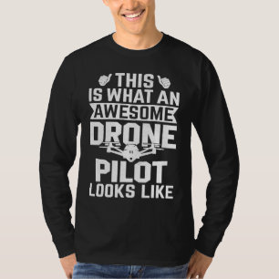 Awesome Drone Pilot looks like  Drone Enthusiasts  T-Shirt