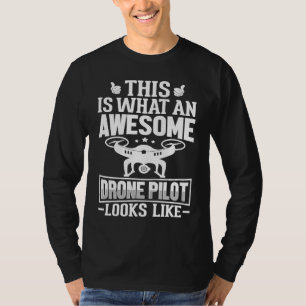 Awesome Drone Pilot looks like  Drone Enthusiasts  T-Shirt