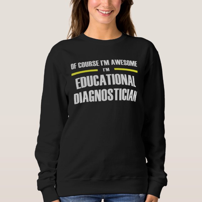 Awesome Educational Diagnostician Sweatshirt (Front)