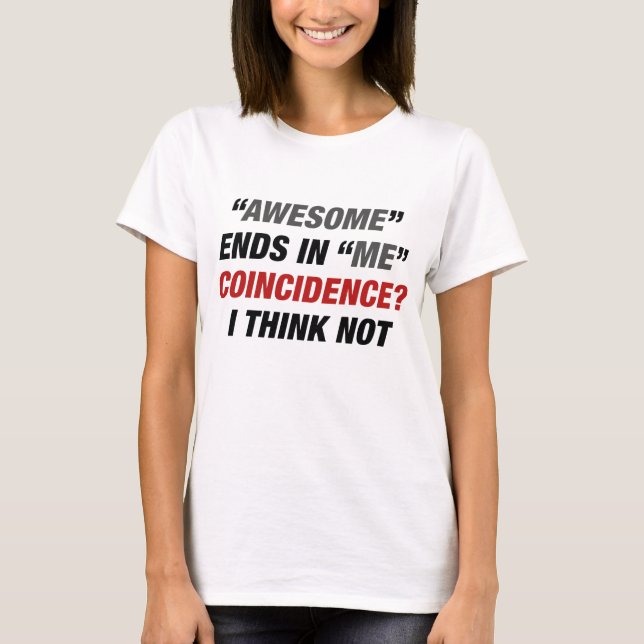 Awesome Ends In Me T-Shirt (Front)