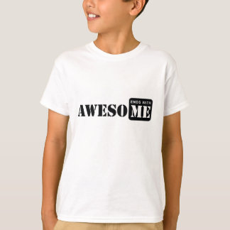 Awesome ends with ME. T-Shirt