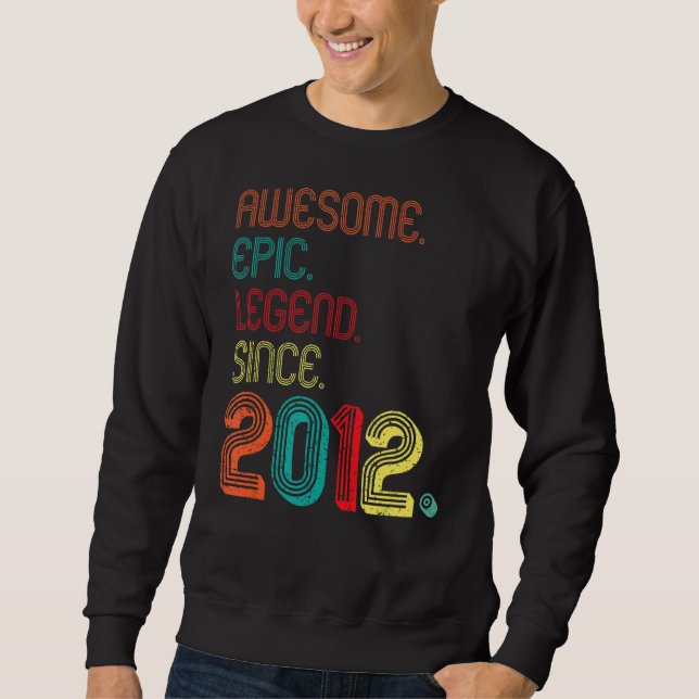 Awesome Epic Legend Since 2012 10 Years Old 10th B Sweatshirt (Front)