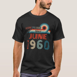 Awesome Epic Legend Since June 1960 62Nd Birthday T-Shirt