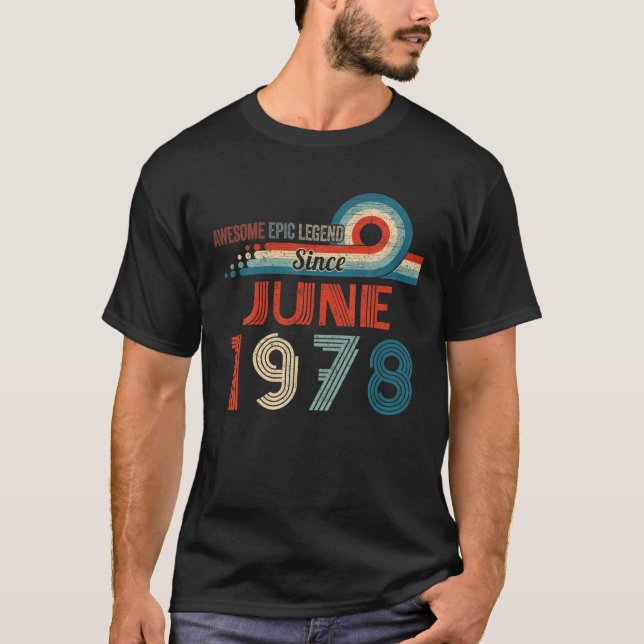 Awesome Epic Legend Since June 1978 44Th Birthday T-Shirt (Front)