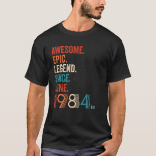 Awesome Epic Legend Since June 1984 38Th Birthday T-Shirt
