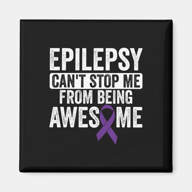 Awesome Epilepsy Can't Stop - Epilepsy Awareness 1 Magnet (Front)