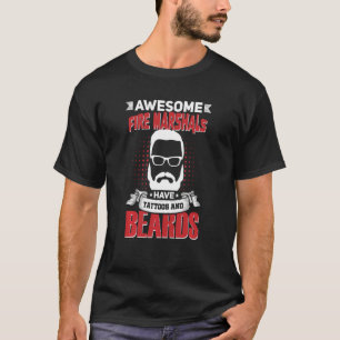 Awesome Fire Marshals Job Coworker Tattoo Beard T-Shirt