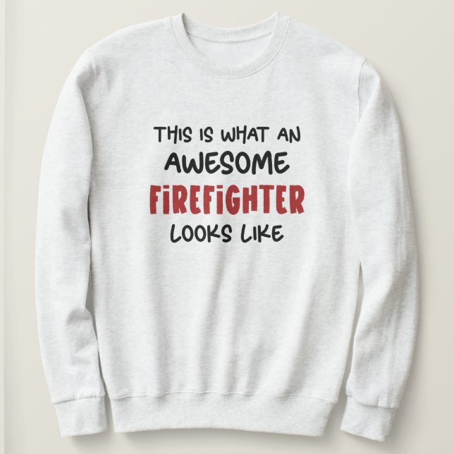 Awesome Firefighter Funny Firefighter Sweatshirt (Design Front)