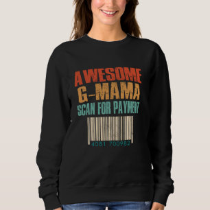 Awesome G Mama Scan For Payment Mothers Day Grandm Sweatshirt