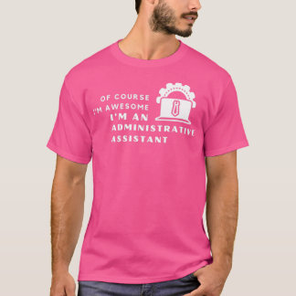 Awesome Gift For An Awesome Administrative Assista T-Shirt