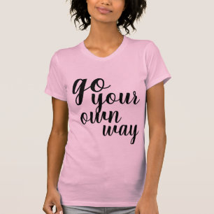 Awesome Girl Power go your own way T-Shirt