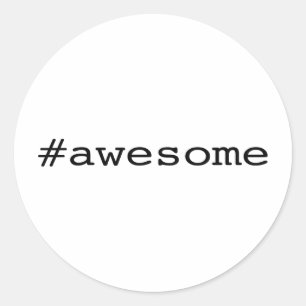 Awesome (hashtag) classic round sticker