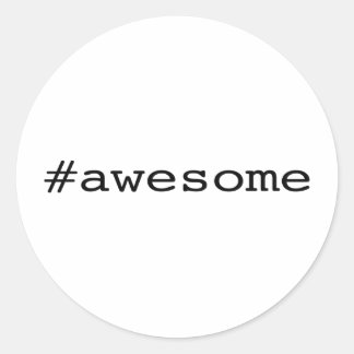 Awesome (hashtag) classic round sticker