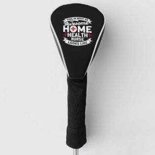 Awesome Home Health Nurse Looks Like Nurse Home Golf Head Cover