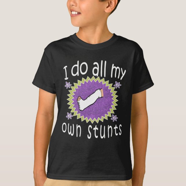 Awesome I do My Own Stunts broken leg Gift for T-Shirt (Front)