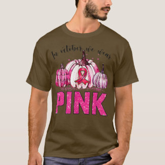 Awesome in october We Wear Pink Breast Cancer Awar T-Shirt