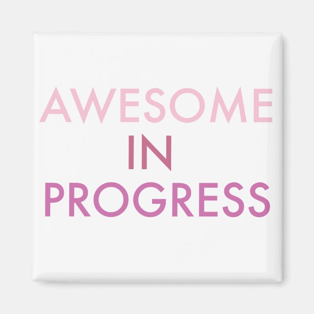 Awesome in Progress Magnet (Front)