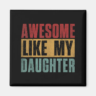Awesome like daughter for dad men papa adults magnet
