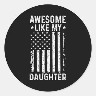 Awesome like daughter funny dad from daughter classic round sticker