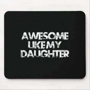 Awesome like daughter funny fathers day dad for mouse pad