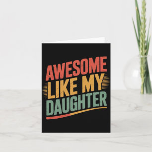 Awesome Like Daughter Men Funny Fathers Day Dad Card
