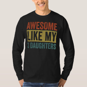 Awesome Like My 3 Daughters   Mum And Dad T-Shirt