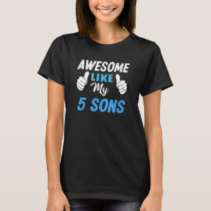 Awesome Like My 5 Sons  Dad Mum Family T-Shirt