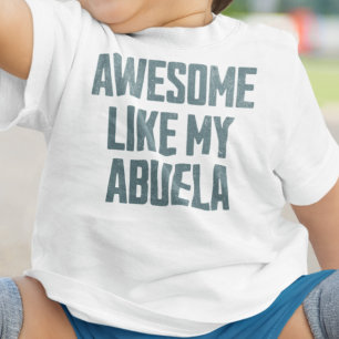 AWESOME LIKE MY ABUELA Funny Baby T-Shirt