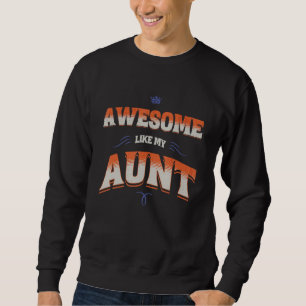 Awesome Like My Aunt Funny Favorite Nephew Niece F Sweatshirt