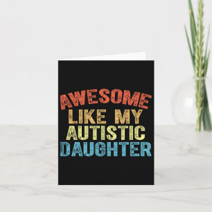 Awesome Like My Autistic Daughter Dad Fathers Day  Card