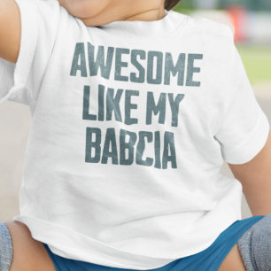 AWESOME LIKE MY BABCIA Funny Baby T-Shirt