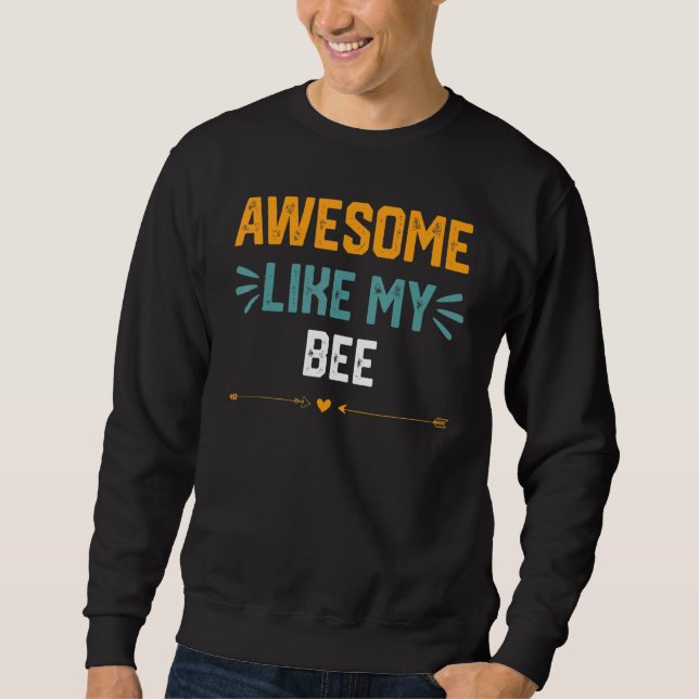 Awesome Like My Bee  Parents' Day Sweatshirt (Front)