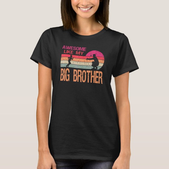 Awesome Like My Big Brother For Dad On Father's Da T-Shirt (Front)