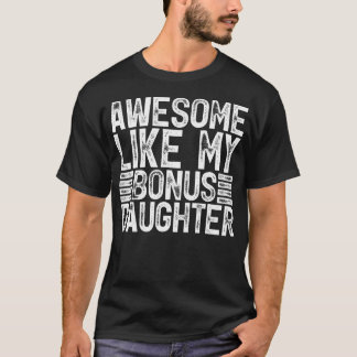 Awesome Like My Bonus Daughter Men Fathers Day Dad T-Shirt