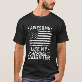 Awesome Like My Bonus Daughter Usa Flag 4th Of Jul T-Shirt